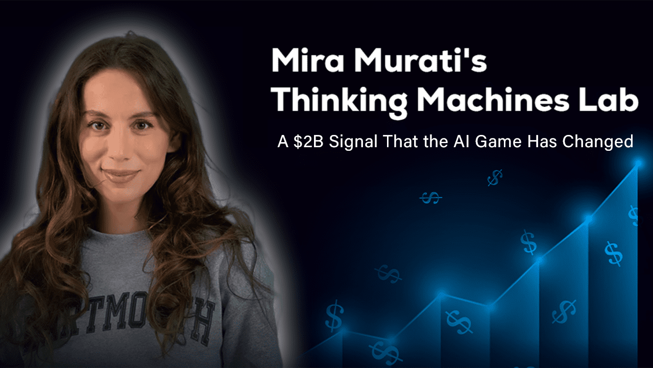 Thinking Machines Lab: $2B Signal That AI Has Changed